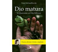 Dio matura. In quaresima con Etty Hillesum - 2021 - San Paolo Edi