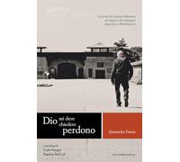 Dio mi deve chiedere perdono. La storia di Luciano Battiston un ragazzo di campa