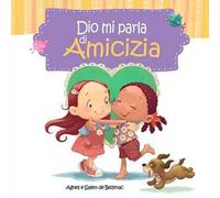Dio mi parla di amicizia. Ediz. illustrata