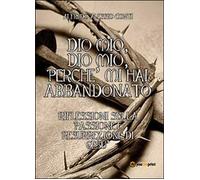 Dio mio, Dio mio, perché mi hai abbandonato - Alfredo A. Conti, 2014, Youcanpr