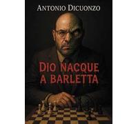 Dio nacque a Barletta