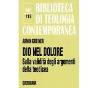 Dio nel dolore. Sulla validità degli argomenti della teodicea