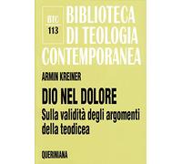 Dio nel dolore. Sulla validità degli argomenti della teodicea