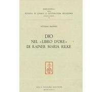 Dio nel «Libro d'ore» di Rainer Maria Rilke