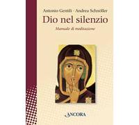 Dio nel silenzio. Manuale di meditazione