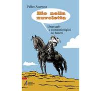 Dio nella nuvoletta. Linguaggio e contenuti religiosi nei fumetti