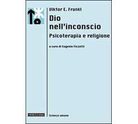 Dio nell'inconscio. Psicoterapia e religione
