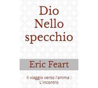 Dio Nello specchio: Il viaggio verso l'anima : L'incontro