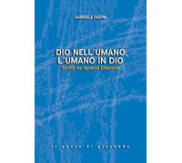 Dio Nell'Umano, L'Umano In Dio. Scritti Su Ignacio EllacuríA - Gabriele Fadini