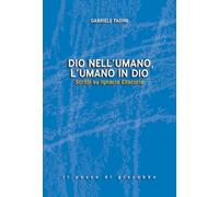 Dio nell'umano, l'umano in Dio. Scritti su Ignacio Ellacuría - Fadini Gabriele