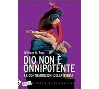 Dio non è onnipotente. Le contraddizioni della Bibbia