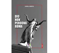 Dio non perdona Roma