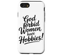 Dio Non Voglia Che Le Donne Abbiano Degli Hobby Empowerment Custodia per iPhone SE (2020) / 7/8