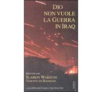 Dio non vuole la guerra in Iraq. Intervista con Slamon Warduni Vescovo di Baghdad