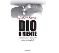 Dio o niente. Conversazione sulla fede con Nicolas Diat