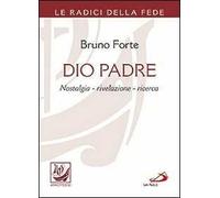 Dio padre. Nostalgia, rivelazione, ricerca