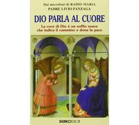 Dio parla al cuore. La voce di Dio è un soffio soave che indica il cammino e don