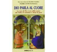 Dio parla al cuore. La voce di Dio è un soffio soave che indica il cammino...