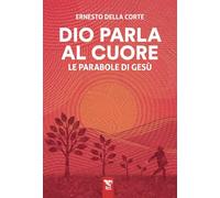 Dio parla al cuore. Le parabole di Gesù