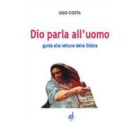 Dio parla all'uomo. Guida alla lettura della Bibbia