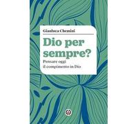 Dio per sempre? Pensare oggi il compimento in Dio