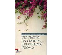 Dio piantò un giardino... e vi collocò l'uomo