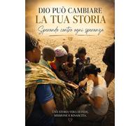 Dio può cambiare la tua storia. Sperando contro ogni speranza