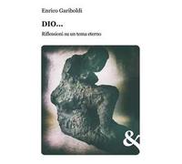 Dio... Riflessioni su un tema eterno