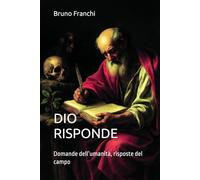 DIO RISPONDE: Domande dell’umanità, risposte del campo