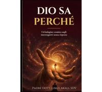 DIO SA PERCHÉ: Un’indagine cosmica sugli interrogativi senza risposta