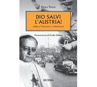 Dio salvi l’Austria!: 1938: il Vaticano e l’Anschluss