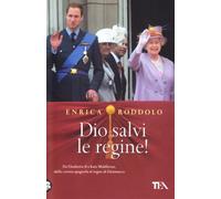 DIO SALVI LE REGINE! LE MONARCHIE D