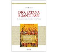 Dio, satana e santi papi. In cosa credono e a chi credono i cattolici