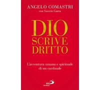 Dio scrive dritto. L'avventura umana e spirituale di un cardinale - Comast...