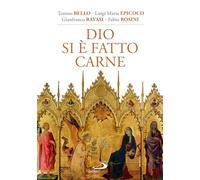 DIO SI E' FATTO CARNE - BELLO TONINO, RAVASI GIANFRANCO - SAN PAOLO EDIZIONI