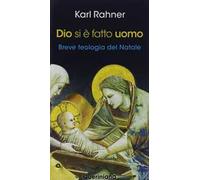 Dio si è fatto uomo. Breve teologia del Natale. Nuova ediz.