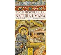 Dio si mescola alla natura umana. Omelia sul Natale