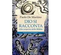 Dio si racconta. Alla scoperta della Bibbia