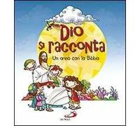 Dio si racconta. Un anno con la Bibbia
