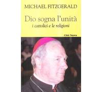 Dio sogna l'unità. I cattolici e le religioni