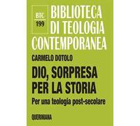 Dio, sorpresa per la storia. Per una teologia post-secolare