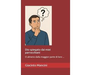 Dio spiegato dai miei parrocchiani: O almeno dalla maggior parte di loro ...
