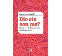 Dio sta con me? Relazione delle relazioni: la fede cristiana