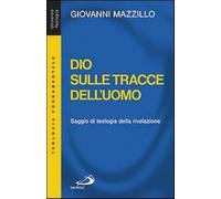 Dio sulle tracce dell'uomo. Saggio di teologia della rivelazione - Mazzill...