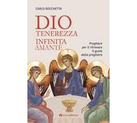 Dio, tenerezza infinita amante. Preghiere per ritrovare il gusto della preghiera. Nuova ediz.