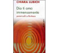 Dio ti ama immensamente. Pensieri scelti su Dio Amore