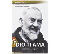 Dio ti ama. Meditazioni e preghiere
