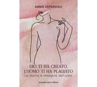 Dio ti ha creato, l'uomo ti ha plagiato. La donna a immagine dell'uomo
