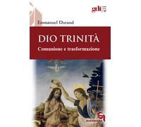 Dio Trinità. Comunione e trasformazione - 2021 - Queriniana