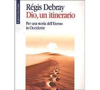 Dio, un itinerario. Per una storia dell'Eterno in Occidente